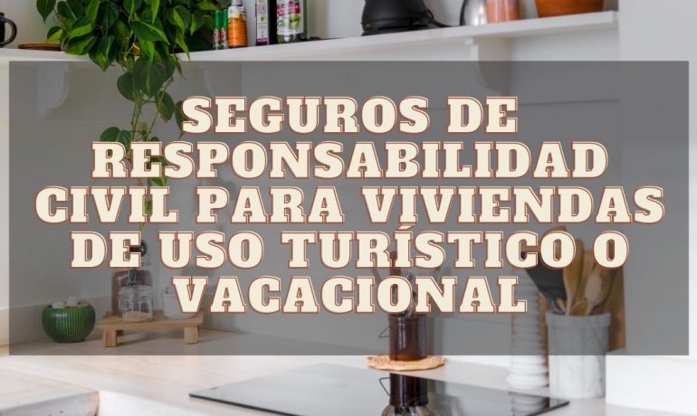 Seguros de Responsabilidad Civil para Viviendas de Uso Turístico o Vacacional